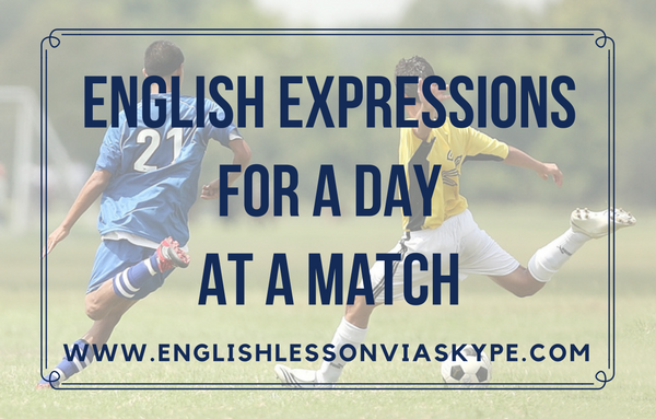 Learn English expressions for a day at a match