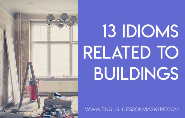 13 English Idioms about Buildings English Lesson via Skype
