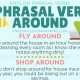 Commonly Used Phrasal Verbs with AROUND