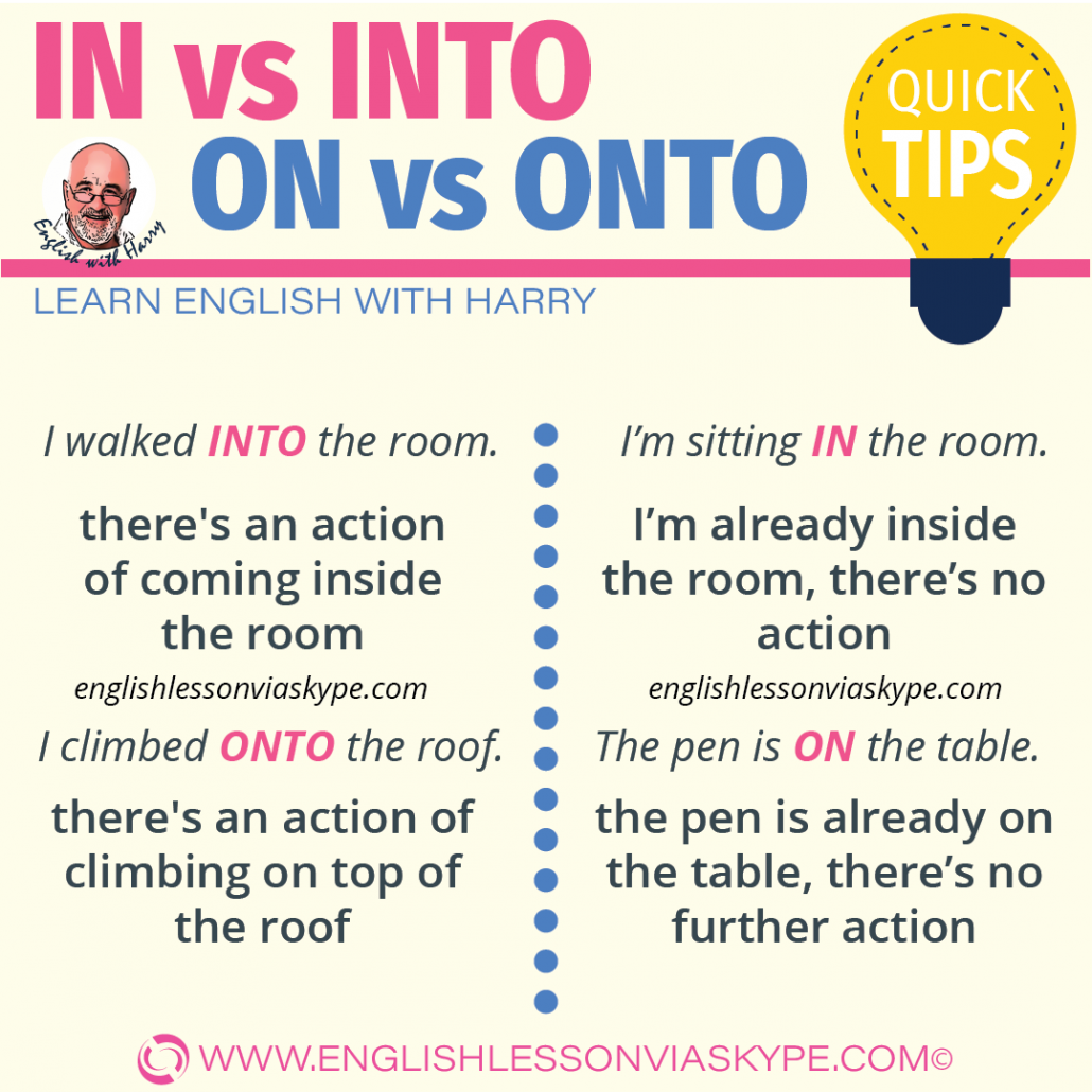 When to use INTO and ONTO in English. English grammar rules explained by Harry at www.englishlessonviaskype.com #learnenglish #englishlessons #tienganh #EnglishTeacher #vocabulary #ingles #อังกฤษ #английский #aprenderingles #english #cursodeingles #учианглийский #vocabulário #dicasdeingles #learningenglish #ingilizce #englishgrammar #englishvocabulary #ielts #idiomas