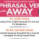 15 Phrasal Verbs with Away
