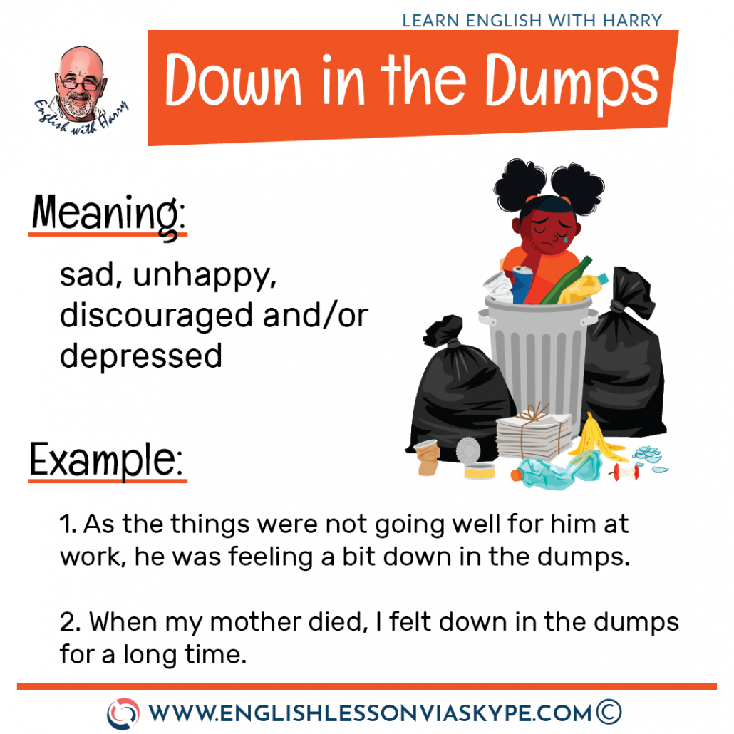 Down in the dumps meaning. English idioms related to feelings and emotions.