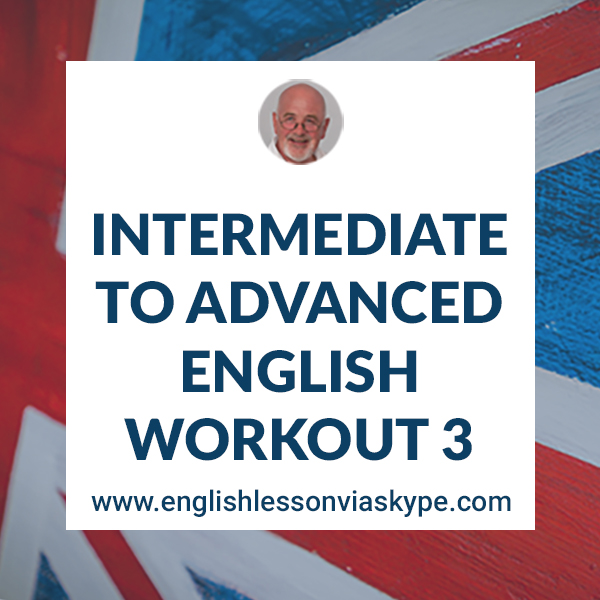 Intermediate to Advanced English Language Workout to help you upgrade your English level. Learn 100 advanced words and phrases, practice pronunciation and improve grammar skills. #learnenglish