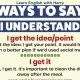 Better Ways To Say I Understand