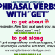 30 Phrasal Verbs With Get
