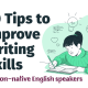 Tips To Improve Writing Skills For Non-Native English Speakers