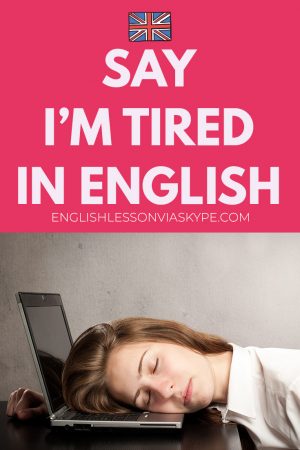 10 Ways to say I'm Tired in English. Improve you English vocabulary with Harry at www.englishlessonviaskype.com #learnenglish #englishlessons #tienganh #EnglishTeacher #vocabulary #ingles #อังกฤษ #английский #aprenderingles #english #cursodeingles #учианглийский #vocabulário #dicasdeingles #learningenglish #ingilizce #englishgrammar #englishvocabulary #ielts #idiomas